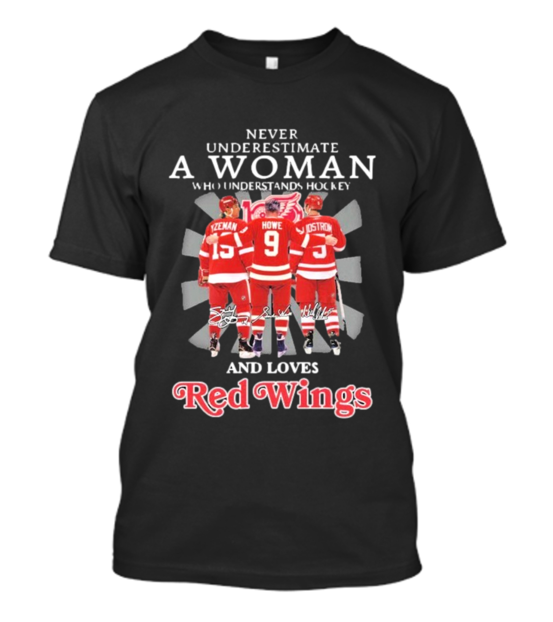 Never Underestimate A Woman Who Understands Hockey And Loves Red Wings Yzerman Howe Lidstrom T-Shirt