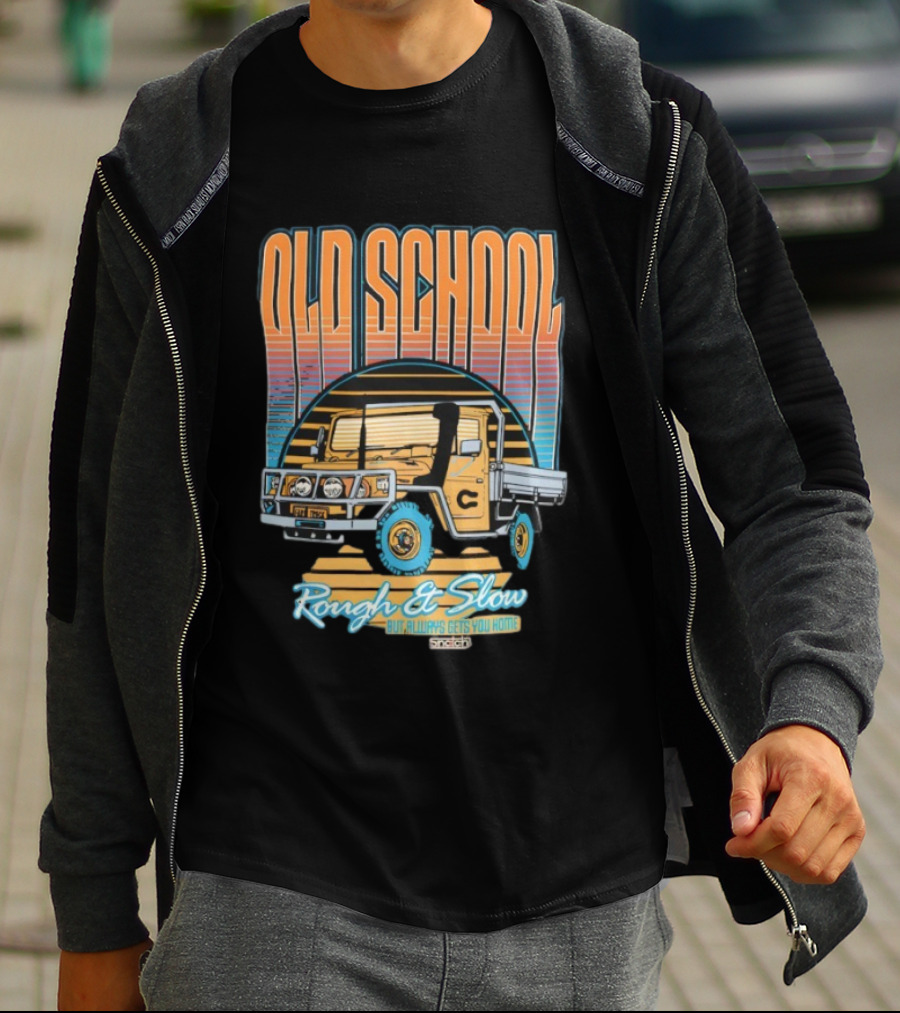 Old School Rough And Slow But Always Gets You Home Vintage Truck T-Shirt