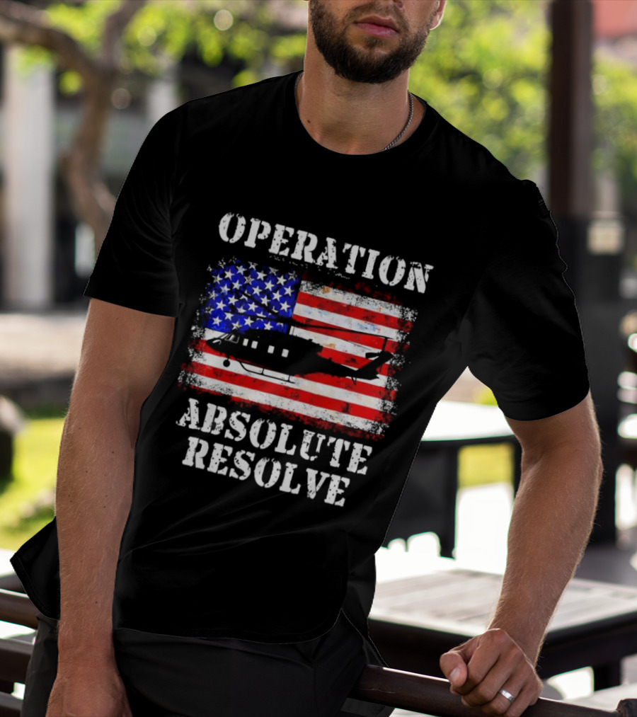 Operation Absolute Resolve American Flag Helicopter American Bravery T-Shirt
