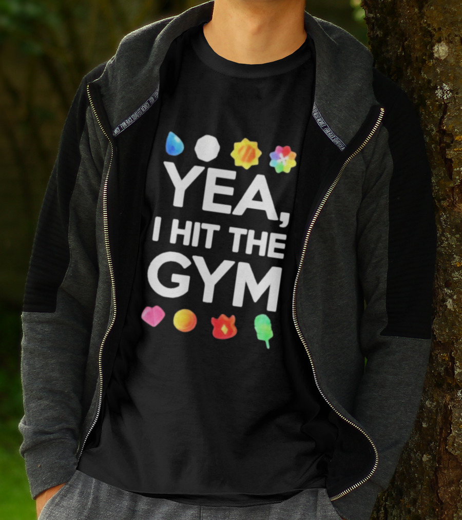 Yea I Hit The Gym Pokemon Gym Badges T-Shirt
