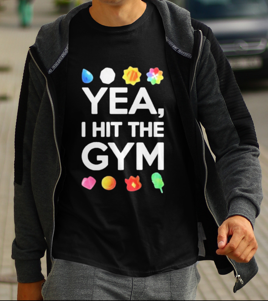 Yea I Hit The Gym Pokemon Gym Badges T-Shirt