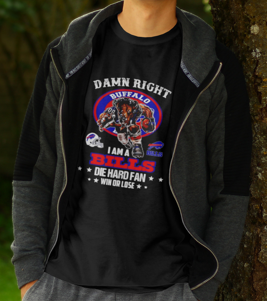 Damn Right Buffalo I Am A Bills Die Hard Fan Win Or Lose T-Shirt