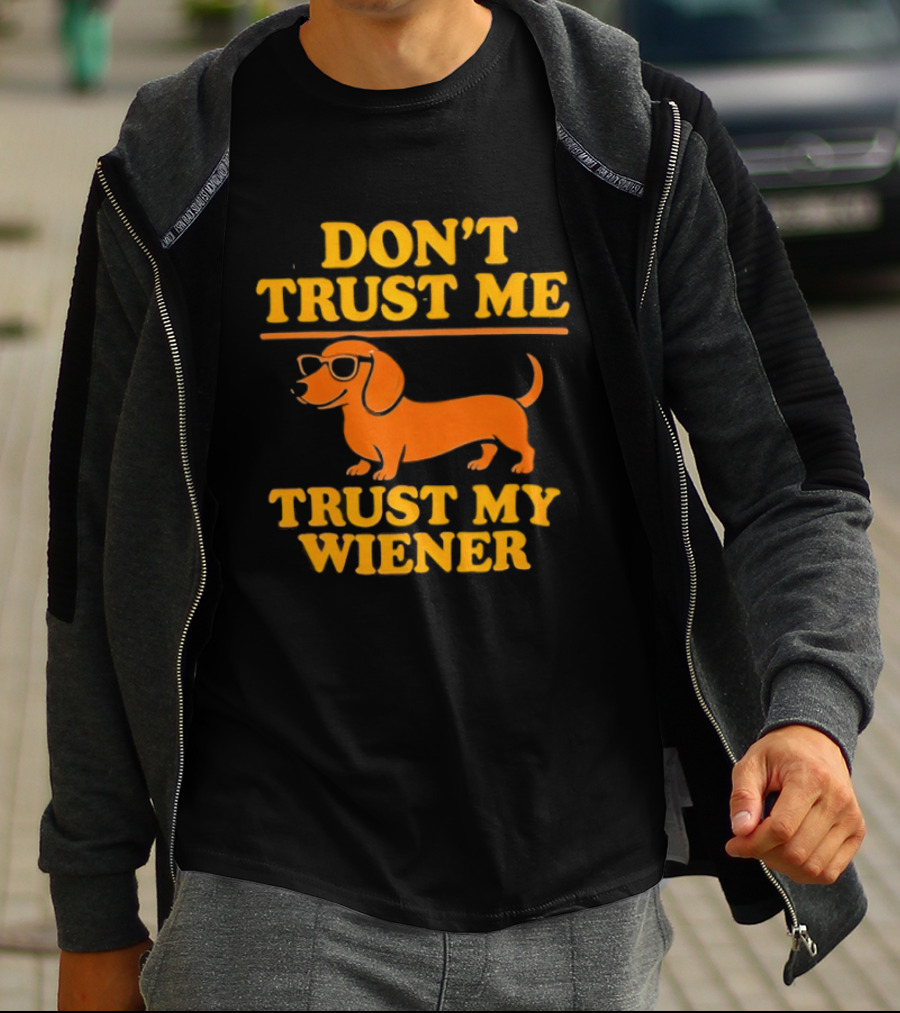 Don't Trust Me Trust My Wiener Dachshund Sunglasses Humor T-Shirt