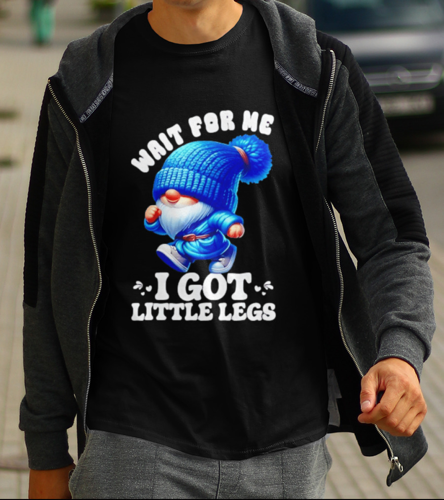 Gnome Wait For Me I Got Little Legs Funny Running Joke T-Shirt