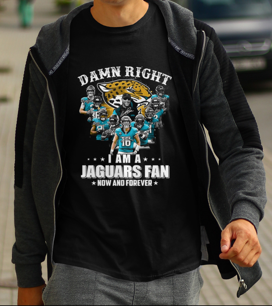 Jacksonville Jaguars NFL Damn Right I Am A Jaguars Fan Now And Forever T-Shirt