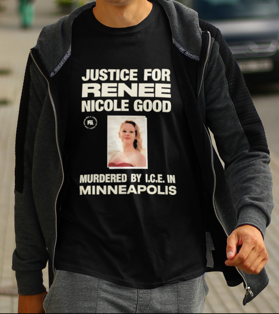 Justice For Renee Nicole Good Murdered By ICE In Minneapolis T-Shirt