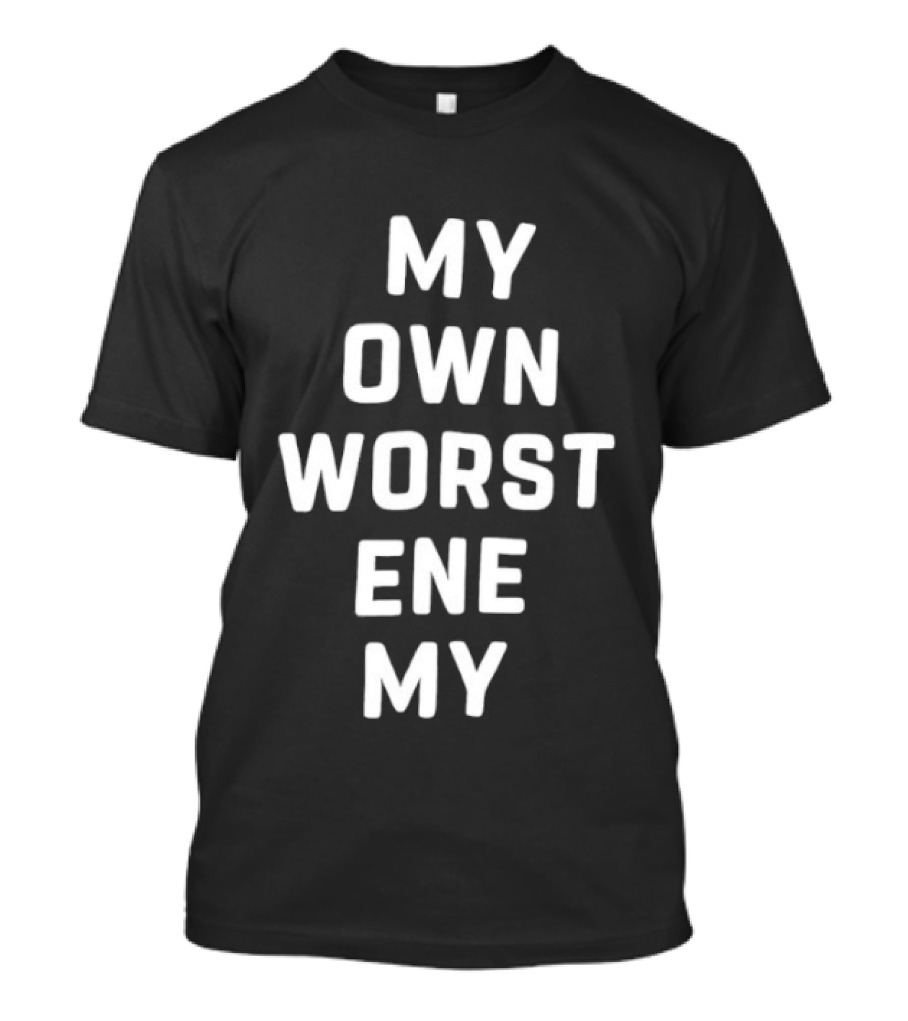 My Own Worst Enemy Repeated Text Bold White Letters T-Shirt