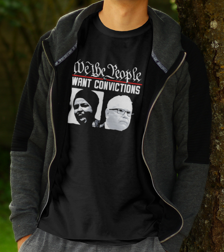 We The People Want Convictions Ilhan Walz Political Commentary T-Shirt