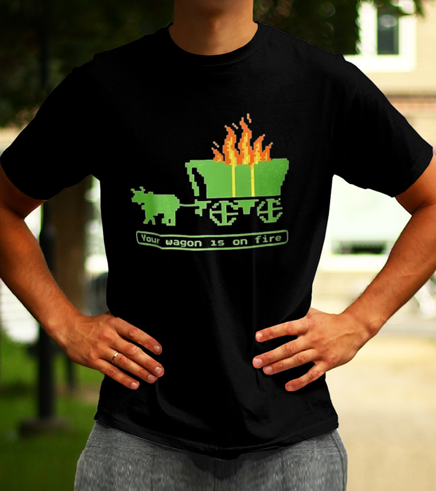 Your Wagon Is On Fire Gaming 2026 Pixel T-Shirt