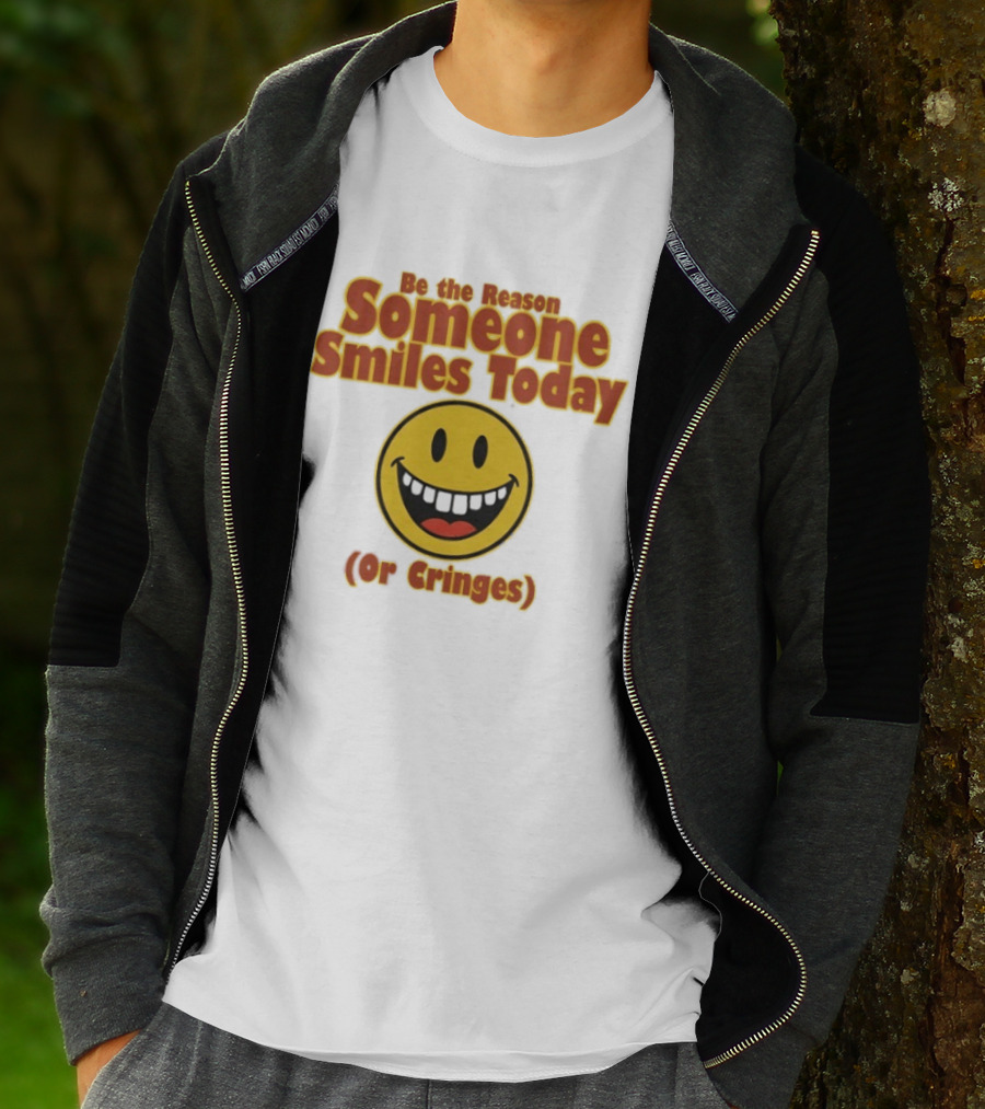 Be The Reason Someone Smiles Today Or Cringes Yellow Smiley Face T-Shirt