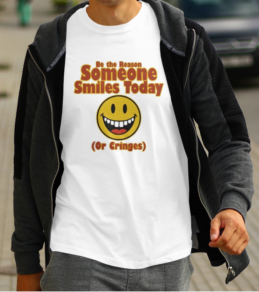 Be The Reason Someone Smiles Today Or Cringes Yellow Smiley Face T-Shirt