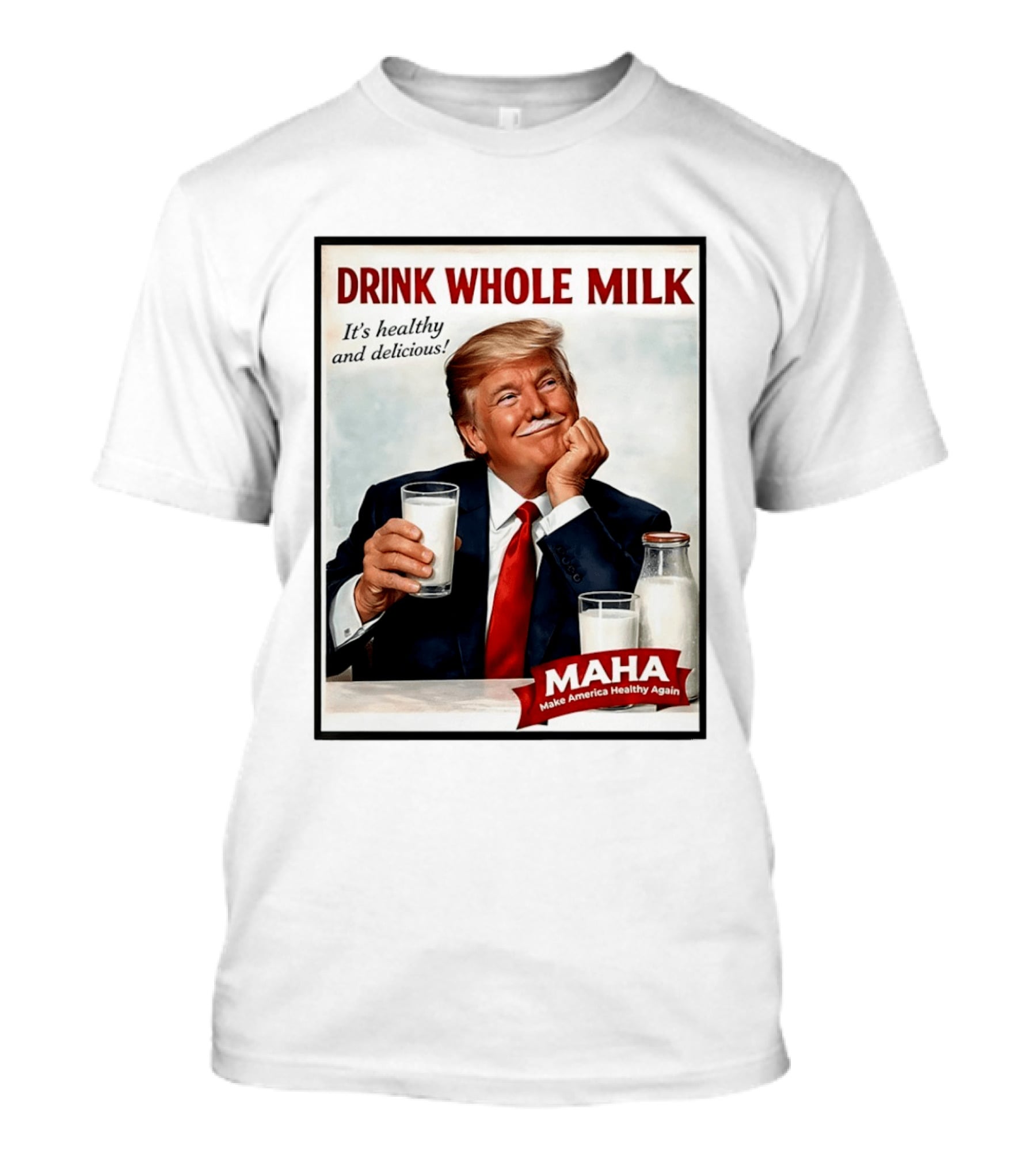Drink Whole Milk Donald Trump It's Healthy And Delicious MAHA Make America Healthy Again T-Shirt