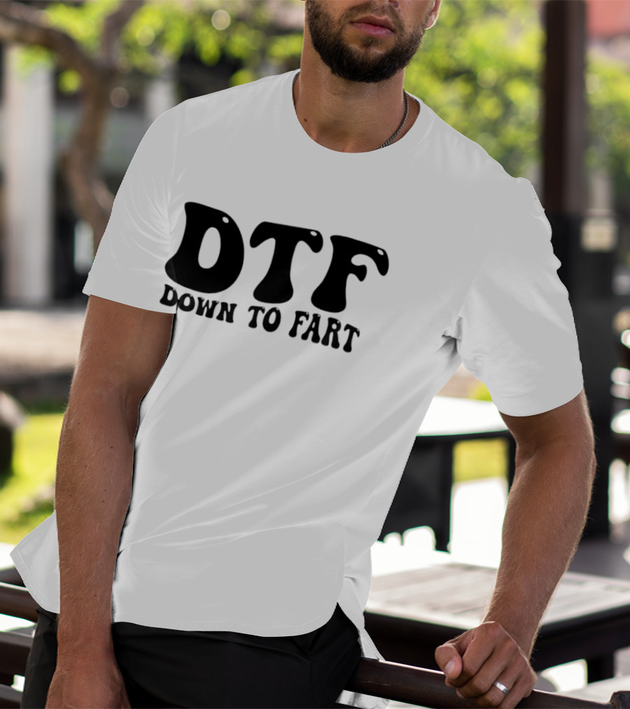 DTF Down To Fart Funny Slogan Jovial Humor T-Shirt