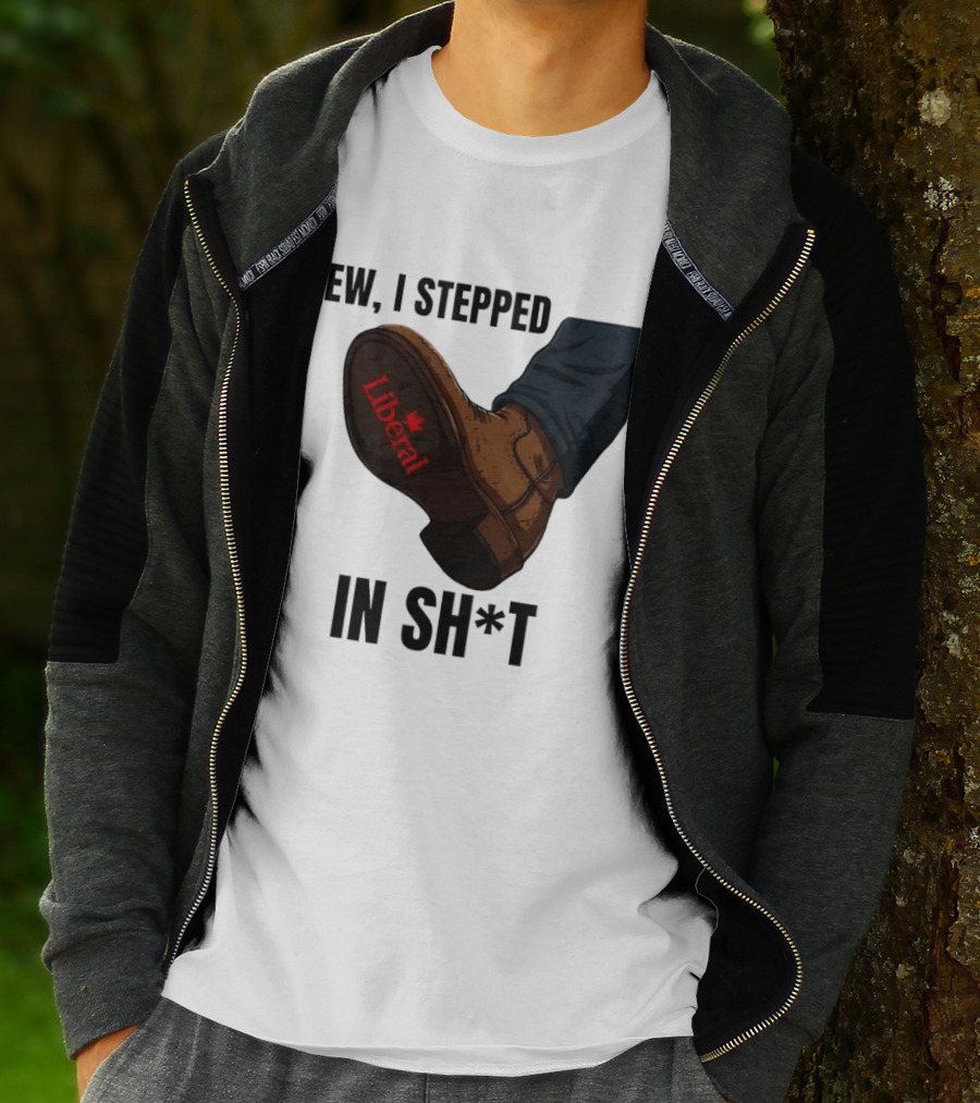 Ew I Stepped In Shit Liberal Maple Leaf Political Satire T-Shirt