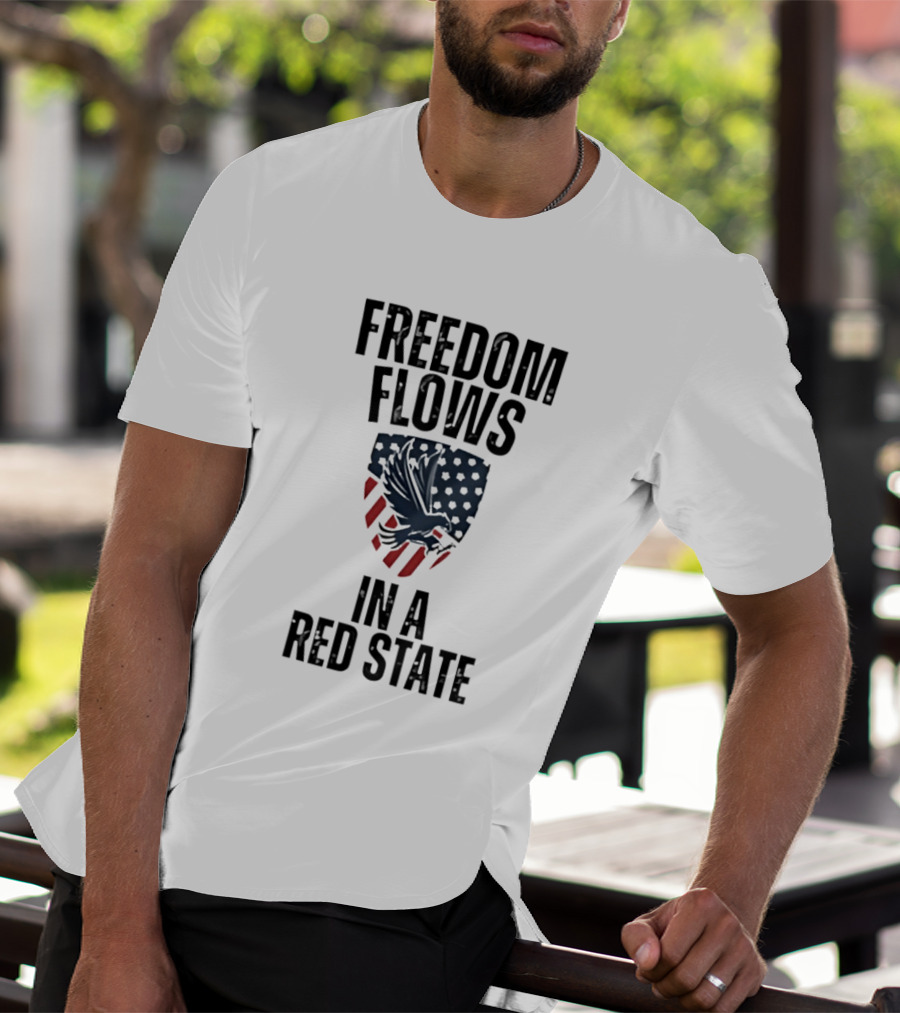 Freedom Flows In A Red State Eagle American Flag T-Shirt