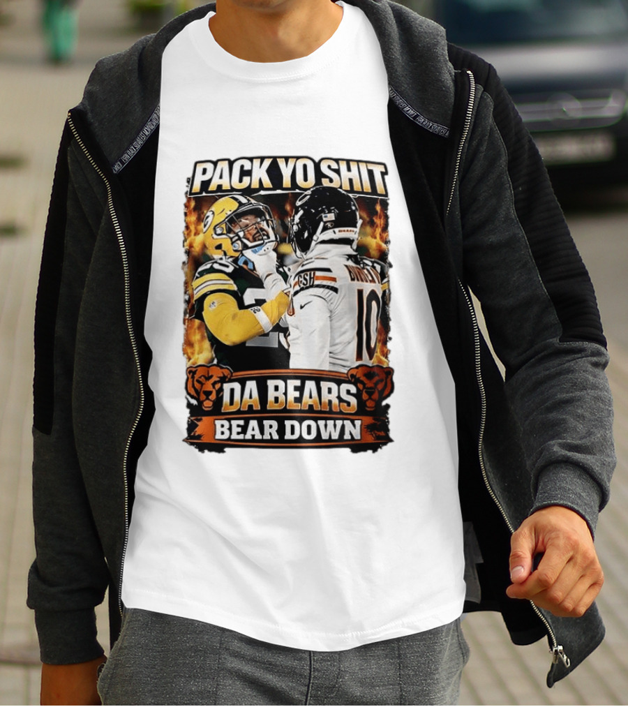 Pack Yo Shit Da Bears Bear Down Green Bay Packers Vs Chicago Bears T-Shirt