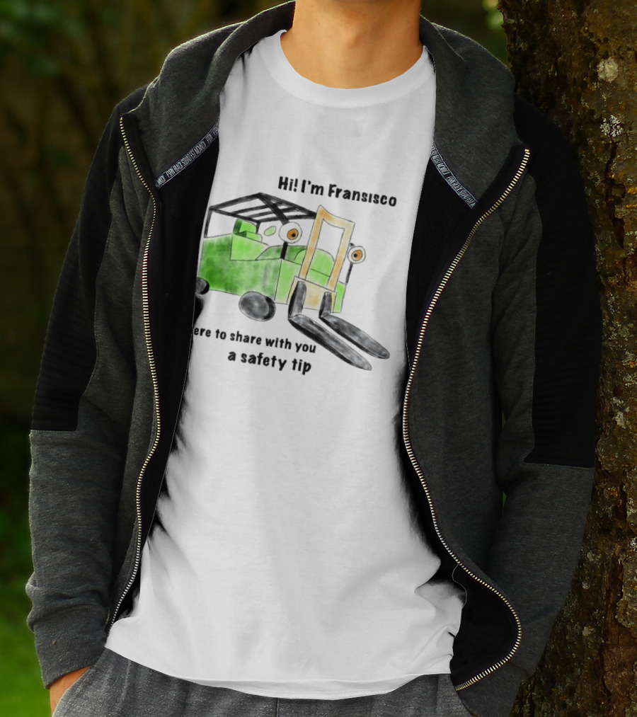 Hi I'm Francisco Here To Share With You A Safety Tip Forklift T-Shirt