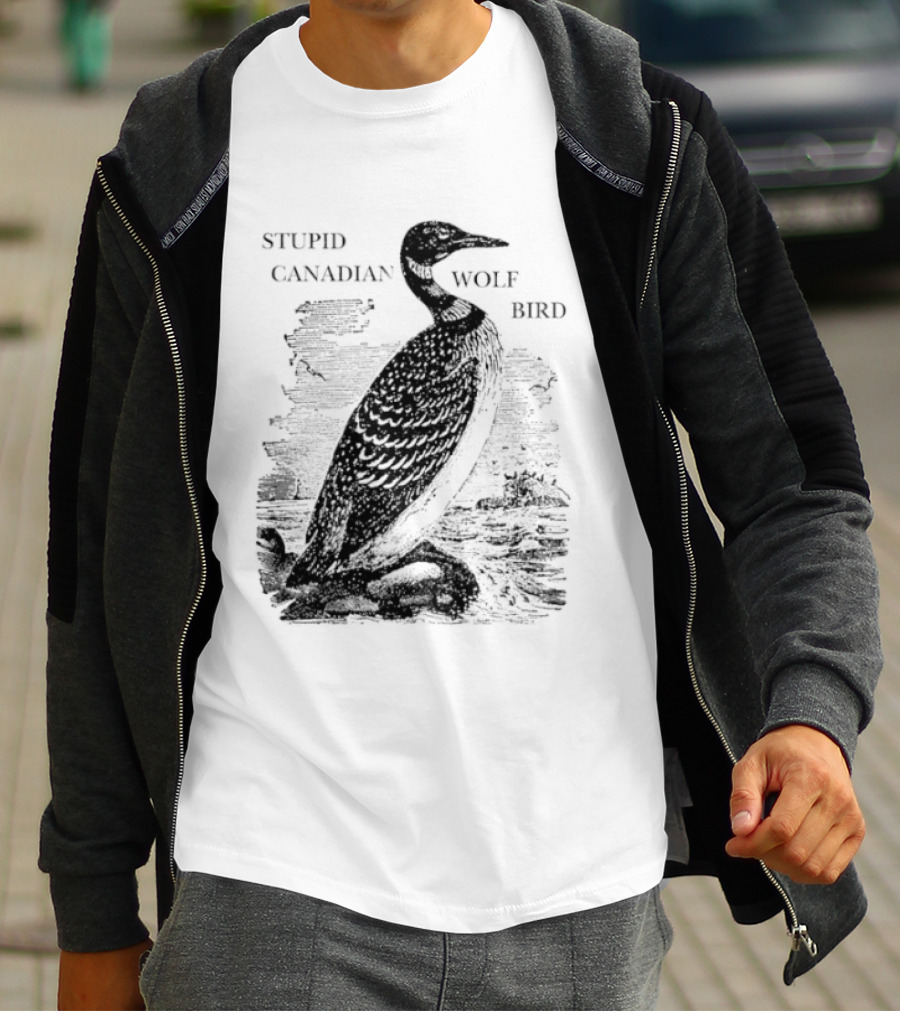 Stupid Canadian Wolf Bird Gavia Immer T-Shirt