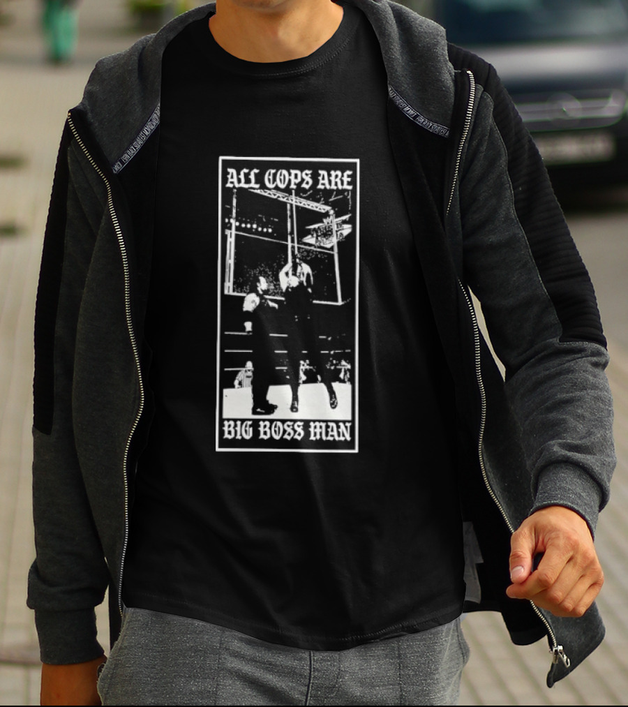 All Cops Are Big Boss Man Wrestling Ring Scene T-Shirt