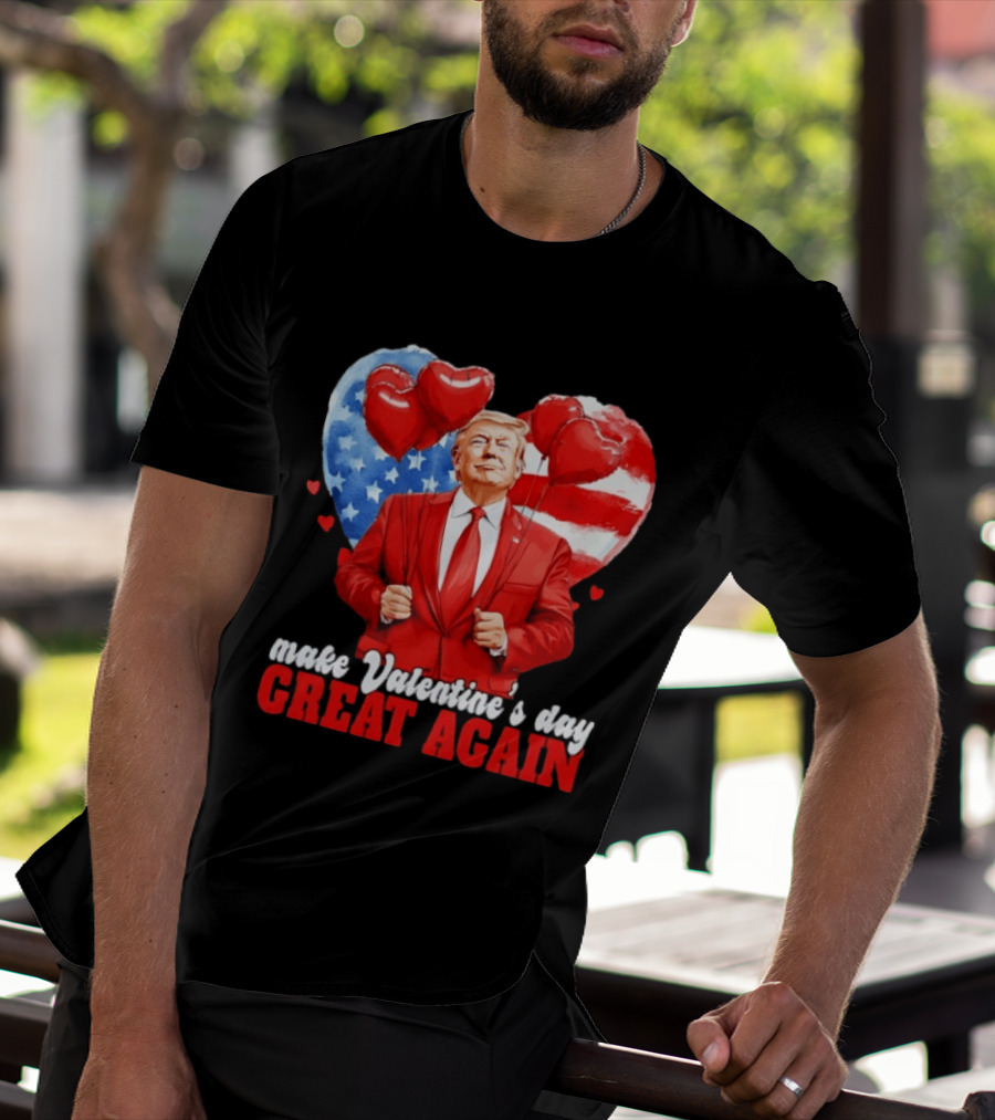 Make Valentine's Day Great Again Donald Trump Red Suit Heart Balloons American Flag T-Shirt