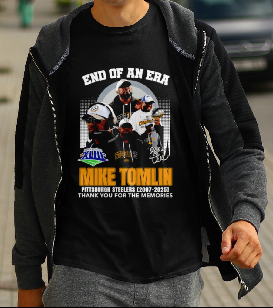 End Of An Era Mike Tomlin Pittsburgh Steelers Super Bowl XLIII 2007 2025 Thank You For The Memories T-Shirt