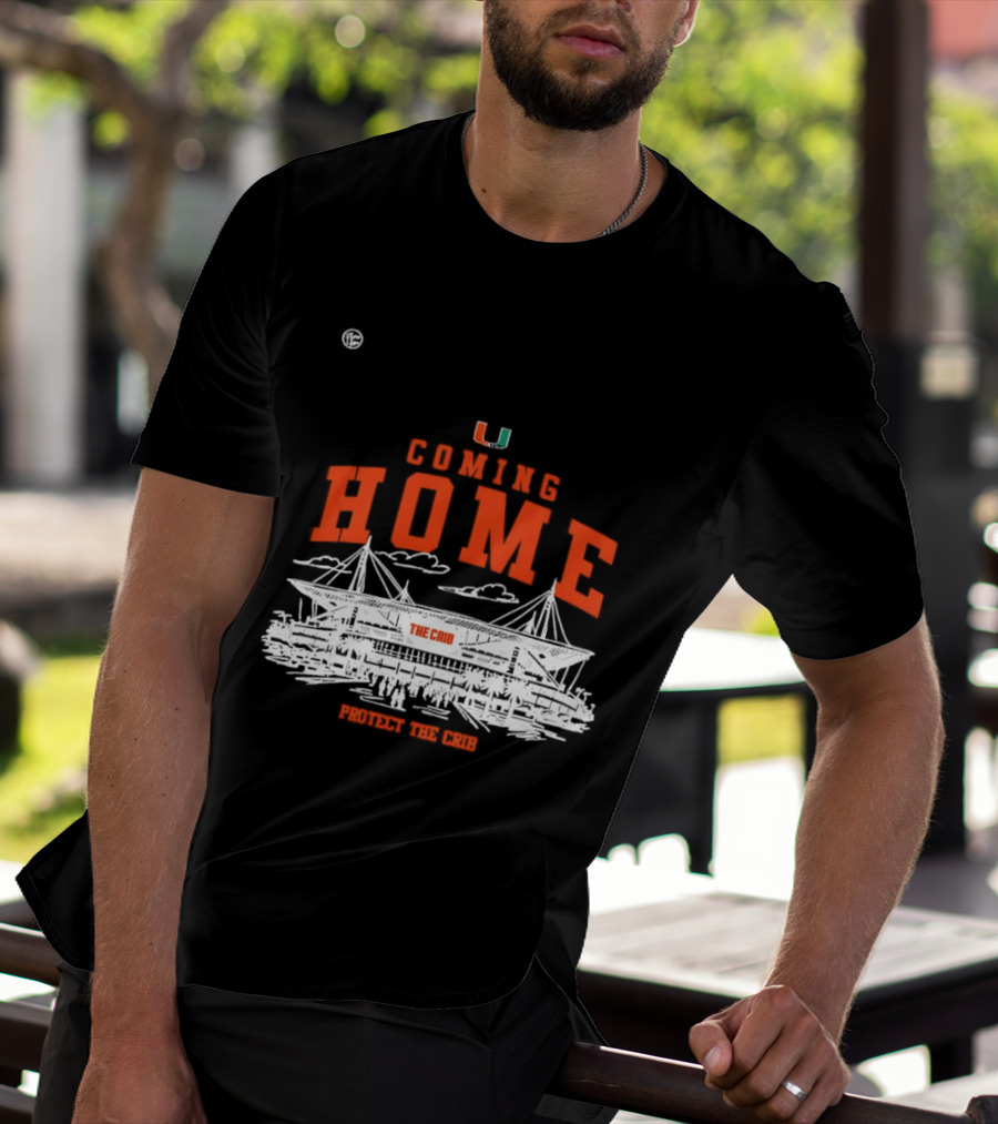 Miami Hurricanes U Coming Home Protect The Crib Stadium T-Shirt