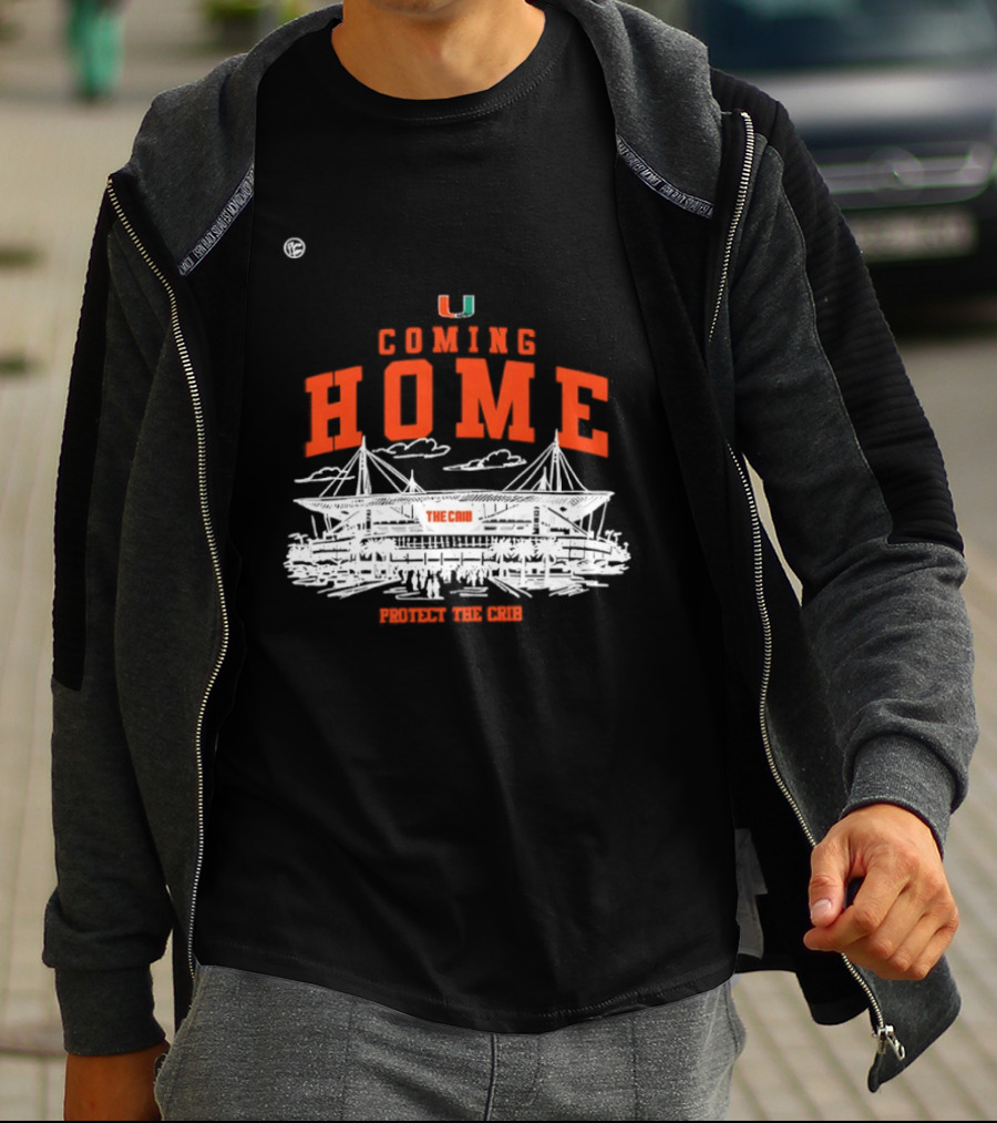 Miami Hurricanes U Coming Home Protect The Crib Stadium T-Shirt