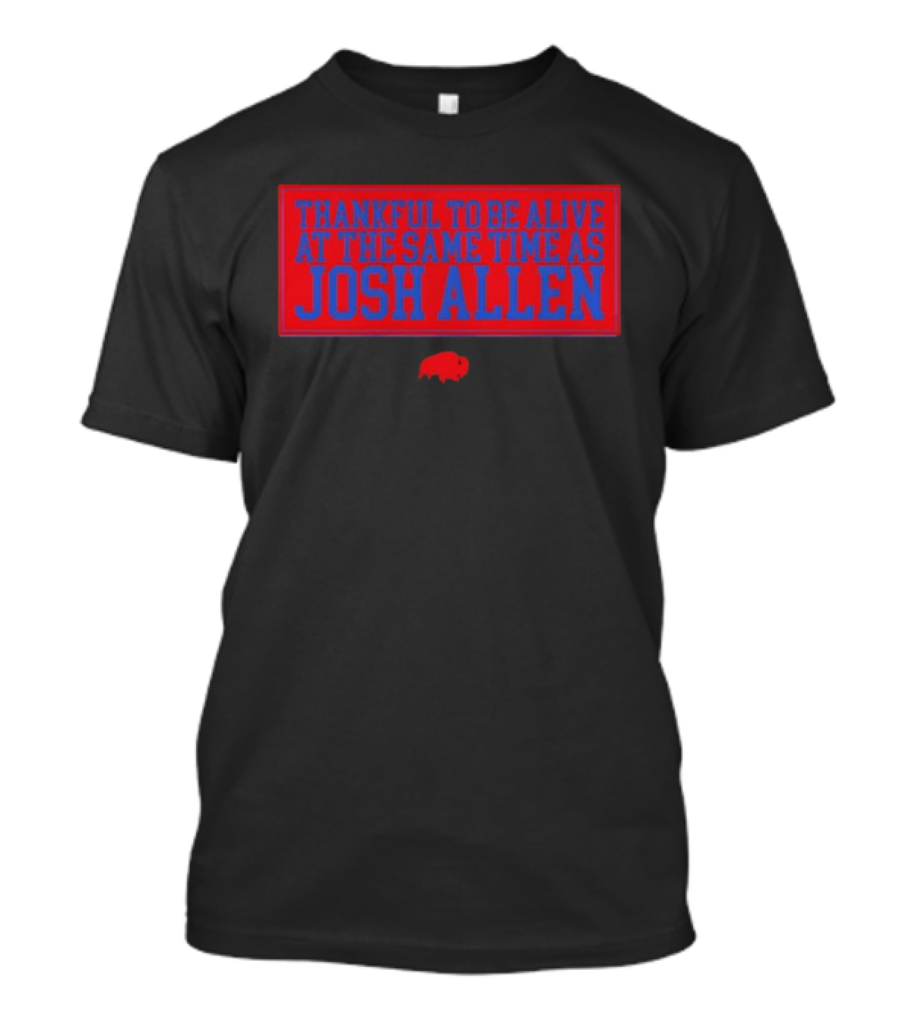 Thankful To Be Alive At The Same Time As Josh Allen Red Buffalo T-Shirt