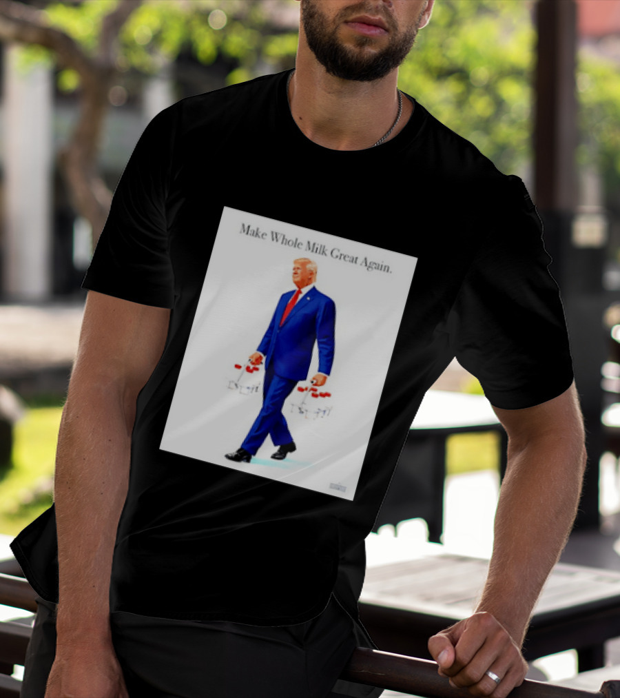 Make Whole Milk Great Again Trump Carrying Milk Jugs T-Shirt