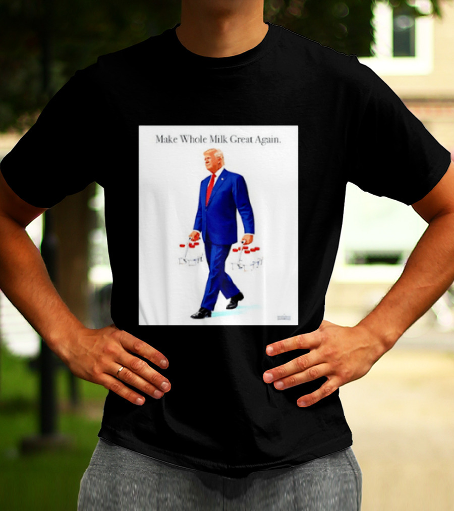 Make Whole Milk Great Again Trump Carrying Milk Jugs T-Shirt