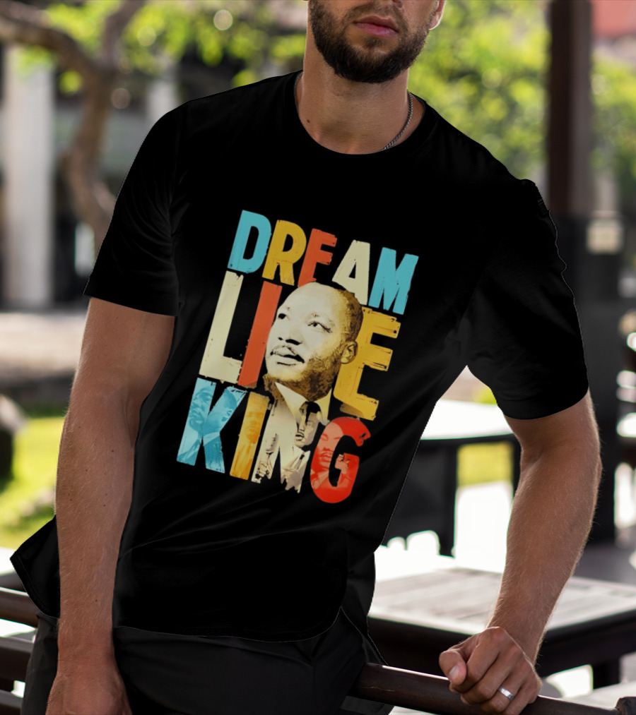Dream Like King Black History Month Martin Luther King Day T-Shirt