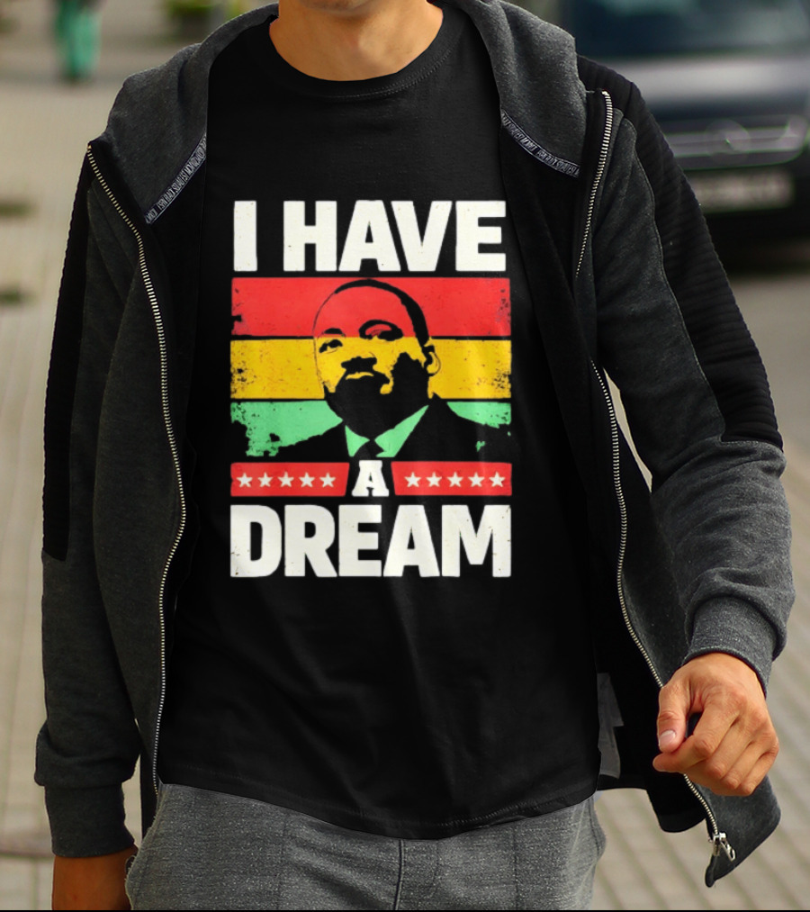 Martin Luther King Jr I Have A Dream Black History Month T-Shirt