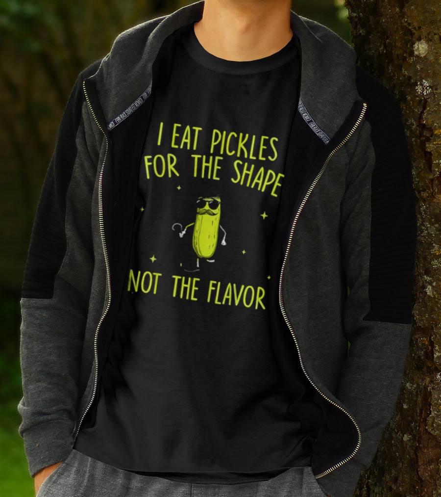 I Eat Pickles For The Shape Not The Flavor Fun Pickle T-Shirt