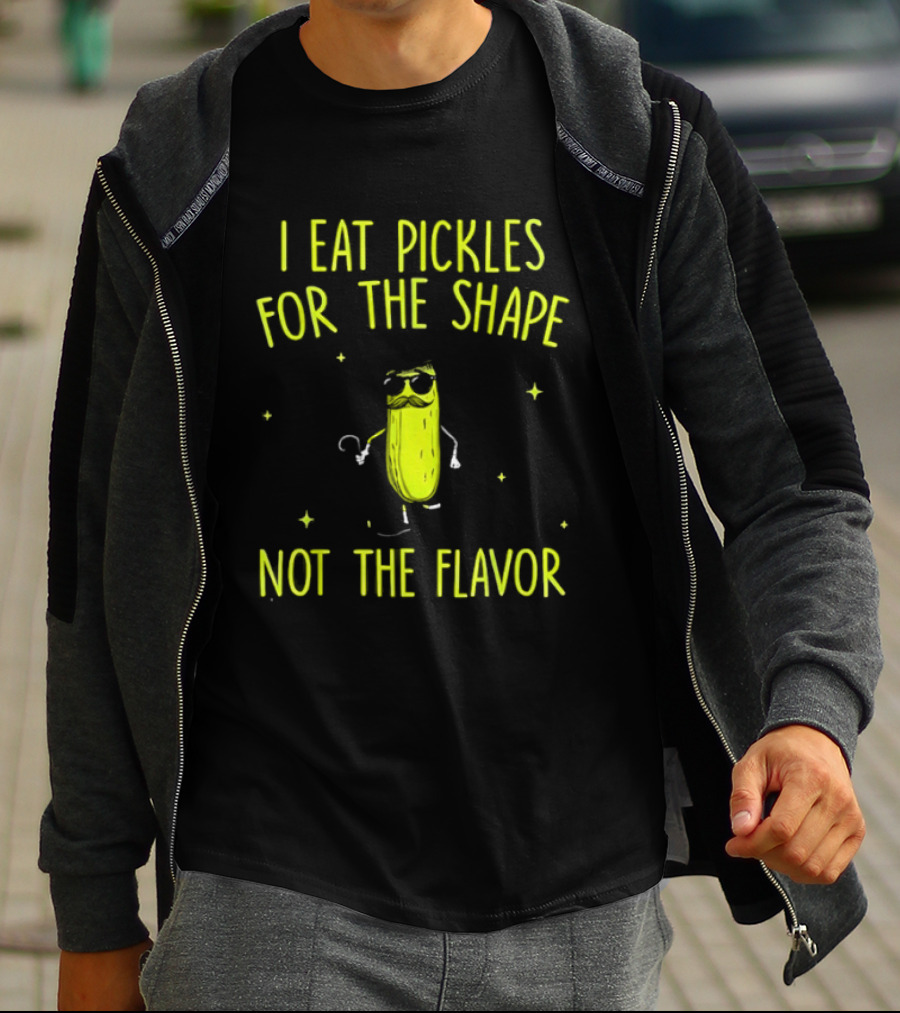I Eat Pickles For The Shape Not The Flavor Fun Pickle T-Shirt