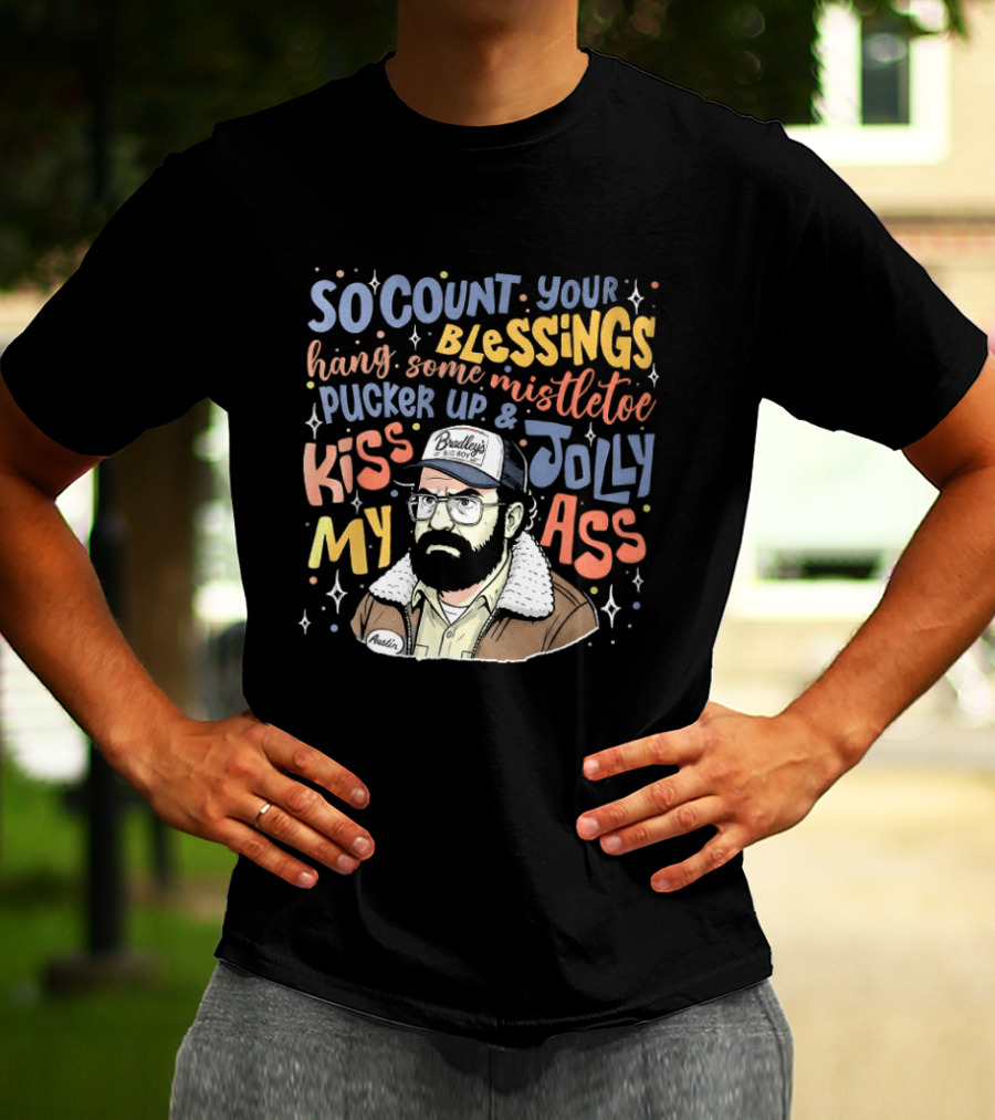 So Count Your Blessings Hang Mistletoe Pucker Up Kiss My Jolly Ass Stranger Things T-Shirt