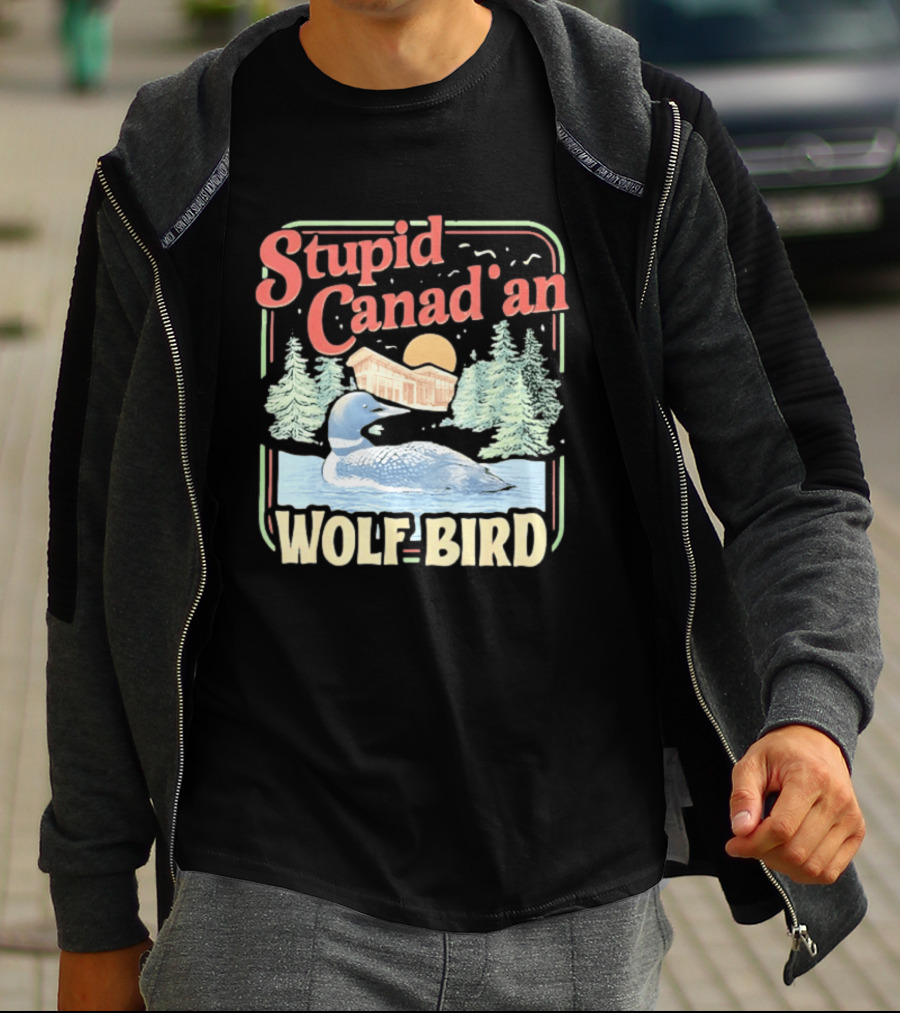 Stupid Canadian Wolf Bird With Forest And Lake Humor T-Shirt