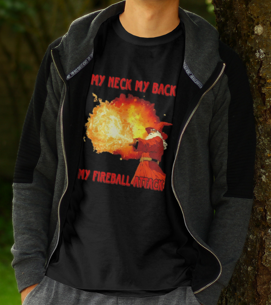 My Neck My Back My Fireball Attack Wizard T-Shirt