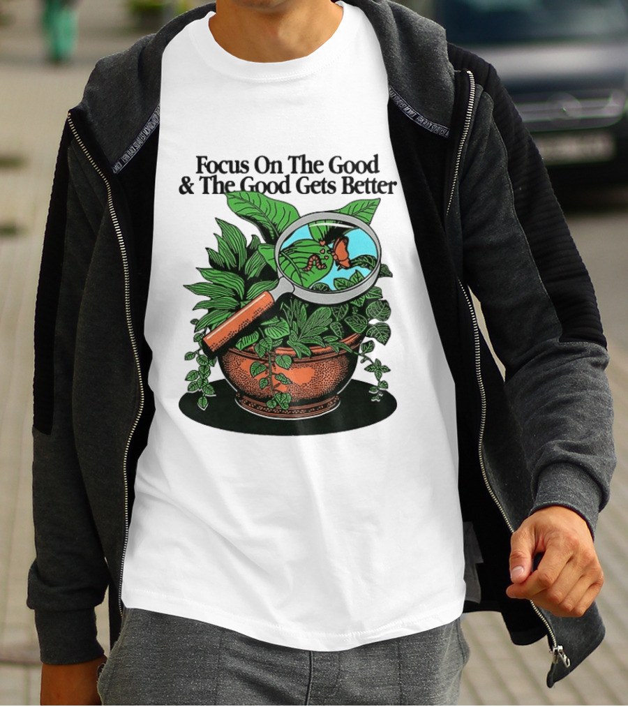 Focus On The Good And The Good Gets Better Positive Message Plant Butterfly Magnifying Glass T-Shirt