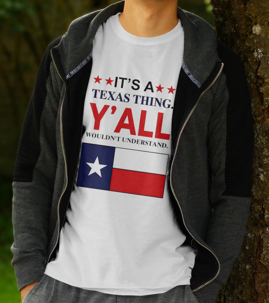 It's A Texas Thing Y'all Wouldn't Understand With Texas Flag And Stars T-Shirt