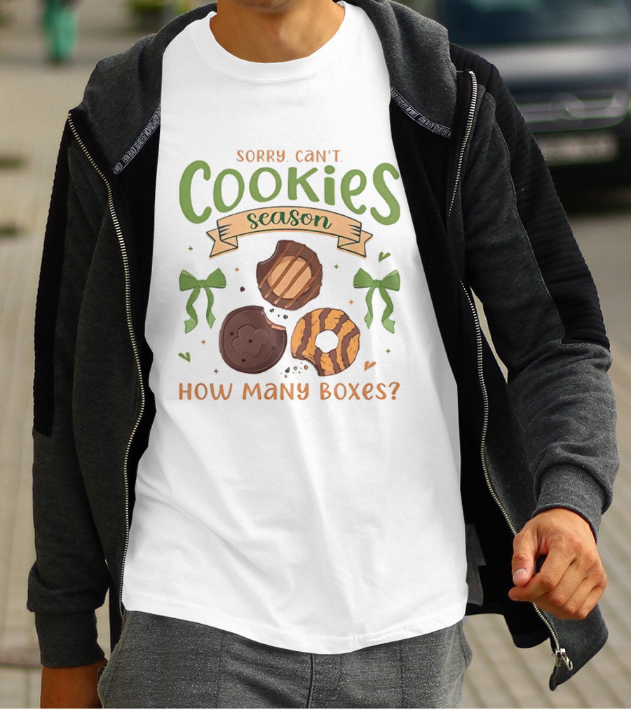 Sorry Can't Cookies Season How Many Boxes T-Shirt