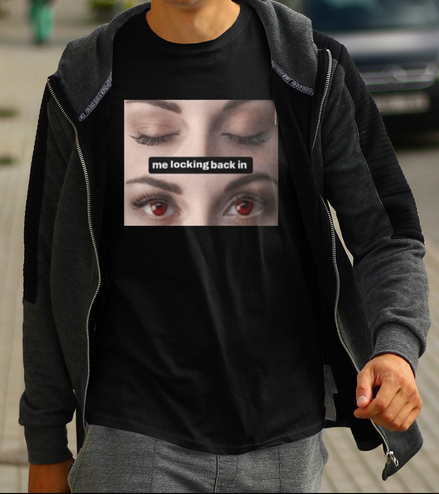 Me Locking Back In Bella Swan Eyes Red Contacts T-Shirt