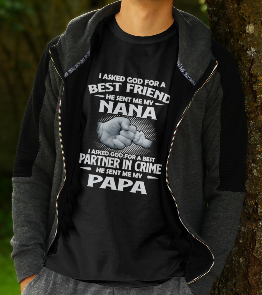 I Asked God For A Best Friend He Sent Me My Nana Best Partner In Crime He Sent Me My Papa T-Shirt