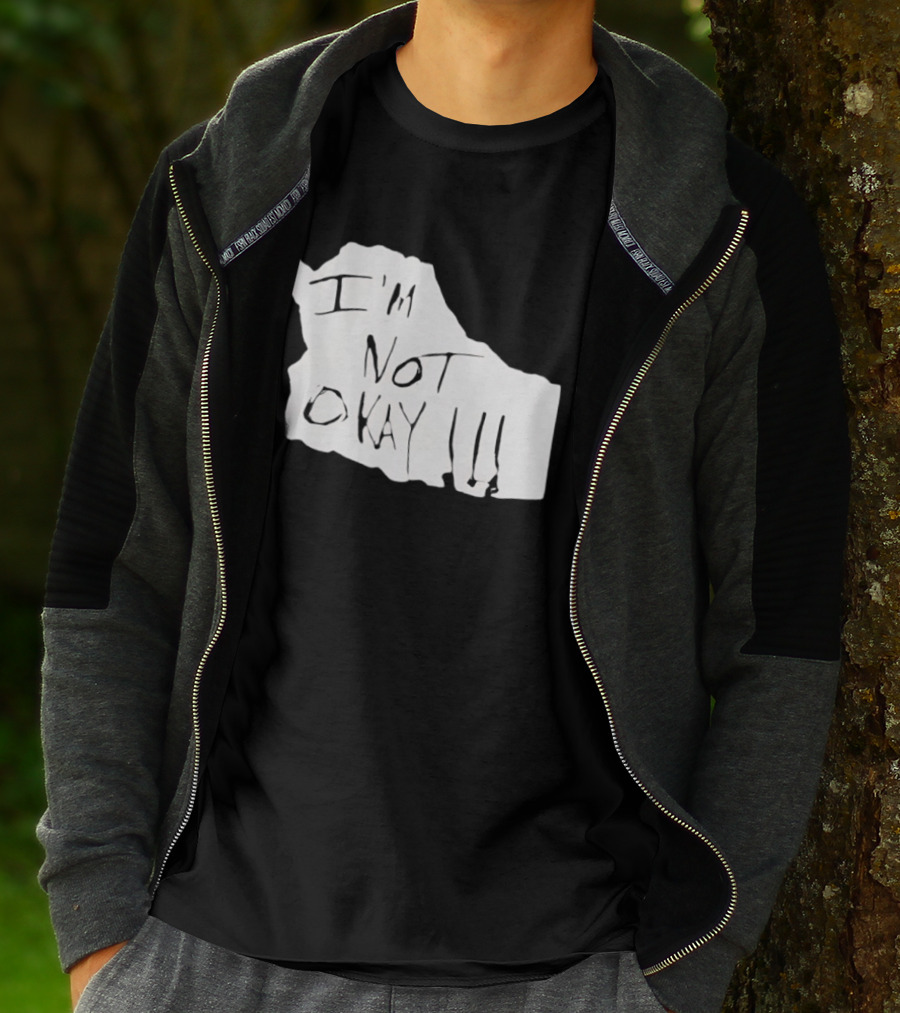 I'm Not Okay I'm Not Alright T-Shirt