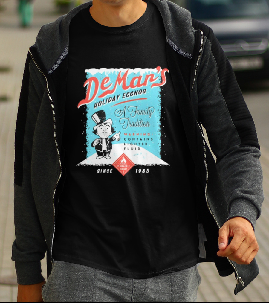DeMar's Holiday Eggnog A Family Tradition Warning Contains Lighter Fluid Since 1985 T-Shirt