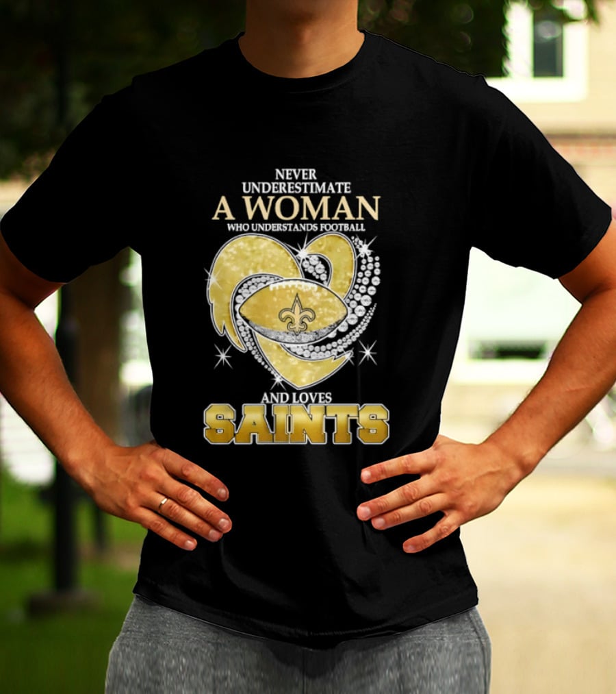 Never Underestimate A Woman Who Understands Football And Loves Saints T-Shirt