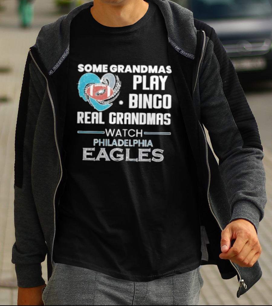 Some Grandmas Play Bingo Real Grandmas Philadelphia Eagles T-Shirt