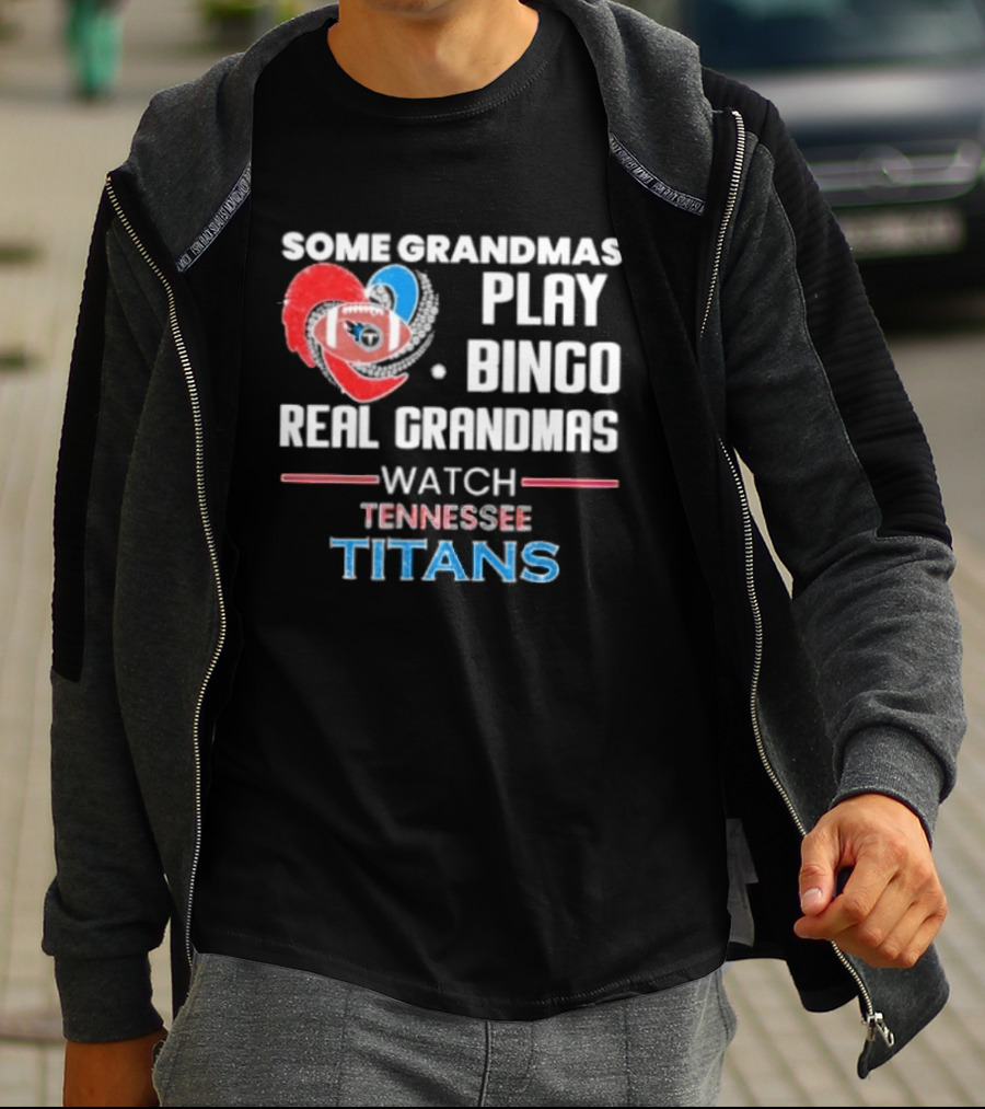Some Grandmas Play Bingo Real Grandmas Tennessee Titans T-Shirt
