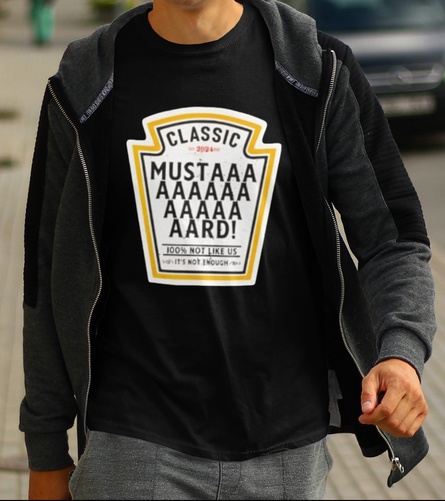 Classic Mustard 100% Not Like Us It's Not Enough T-Shirt