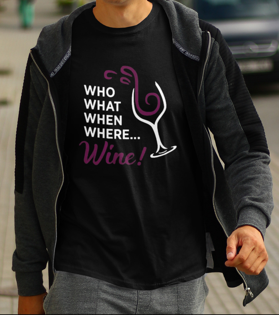 Who What When Where Wine Glass Humor T-Shirt