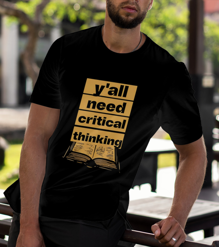 Y'all Need Critical Thinking Open Book T-Shirt